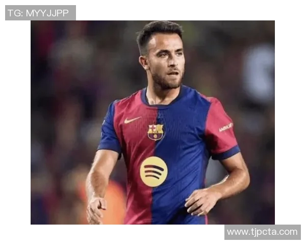 埃里克加西亚与巴萨续约谈判顺利新合同将延续至2029年 埃里克加西亚与巴萨续约谈判顺利新合同将延续至2029年